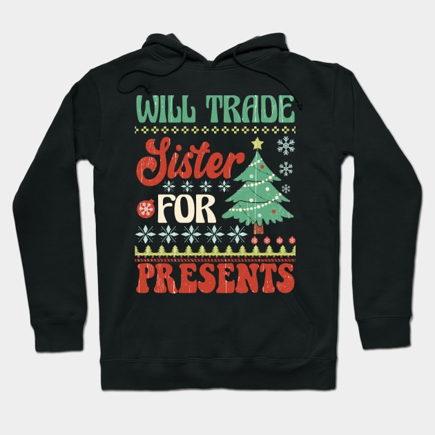 Will Trade Sister for Presents Hoodie by Nova Studio Designs